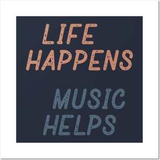 Life Happens Music Helps Posters and Art